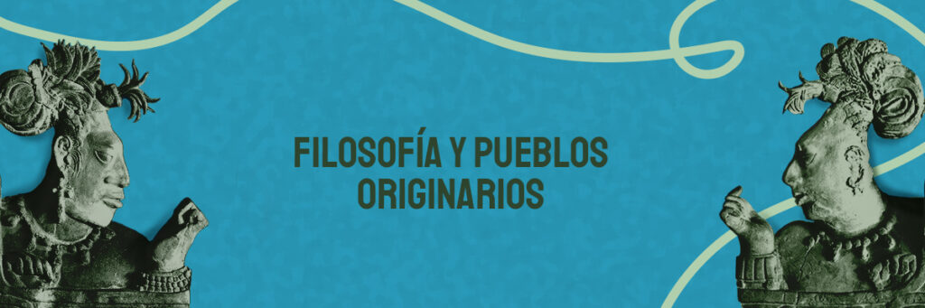 Mesa 1: Filosofías, ontologías y educación en los pueblos originarios